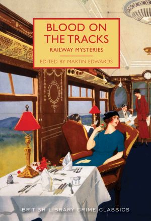 Blood on the Tracks: Railway Mysteries (British Library Crime Classics)