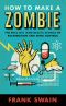 How to Make a Zombie