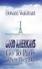 Good Americans Go to Paris When They Die