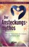 Der Ansteckungsmythos - Warum Viren nicht die Ursache von Krankheiten sind