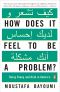 How Does It Feel to Be a Problem?