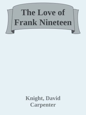 The Love of Frank Nineteen