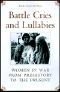 Battle Cries and Lullabies · Women in War From Prehistory to the Present