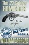 The .22 Caliber Homicides · Book 1 of the San Diego Police Homicide Detail featuring Jack Leslie