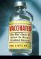 Vaccinated · One Man's Quest to Defeat the World's Deadliest Diseases