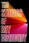 The Stories of Ray Bradbury