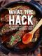 What the Hack! Die 50 besten Hackfleisch Rezepte der Welt