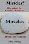 Miracles? Discussions for Curious Christians about Jesus’ Miracles