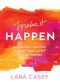 Make It Happen · Surrender Your Fear. Take the Leap. Live on Purpose.