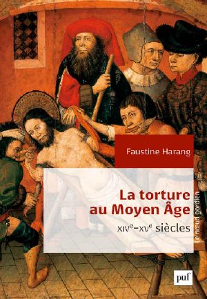 La Torture Au Moyen Âge · XIVe-XVe Siècles (Noeud Gordien (Le))