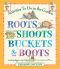 Roots, Shoots, Buckets & Boots