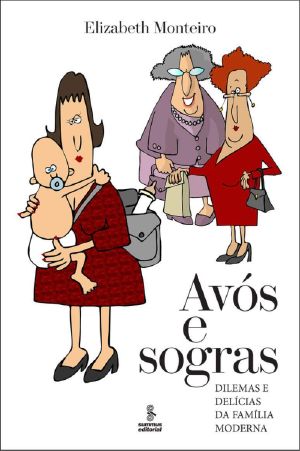 Avós E Sogras · Dilemas E Delícias Da Família Moderna