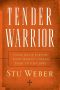 Tender Warrior · Every Man's Purpose, Every Woman's Dream, Every Child's Hope