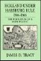 Holland Under Habsburg Rule, 1506-1566 · The Formation of a Body Politic