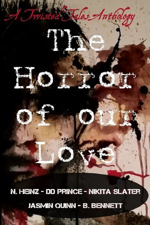 The Horror of Our Love · a Twisted Tales Anthology