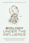 Biology Under the Influence · Dialectical Essays on the Coevolution of Nature and Society