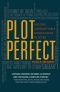 Plot Perfect · How to Build Unforgettable Stories Scene by Scene