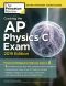 Cracking the AP Physics C Exam, 2019 Edition, Practice Tests & Proven Techniques to Help You Score a 5