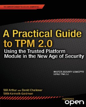 A Practical Guide to TPM 2.0 · Using the Trusted Platform Module in the New Age of Security