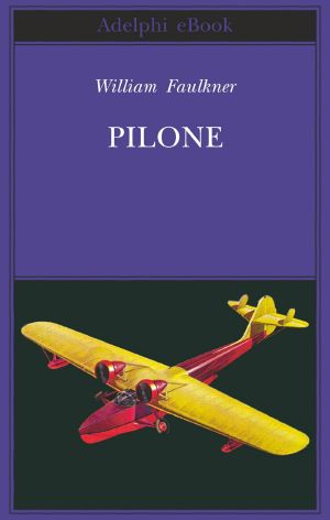 Pilone (Opere di William Faulkner) (Italian Edition)