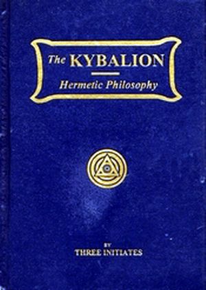 The Kybalion (by Three Initiates)