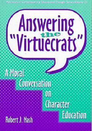 Answering the "Virtuecrats" · A Moral Conversation on Character Education