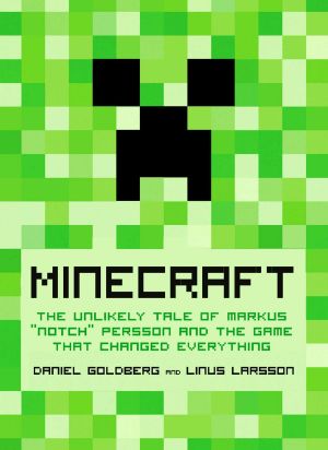 Minecraft · The Unlikely Tale of Markus "Notch" Persson and the Game that Changed Everything