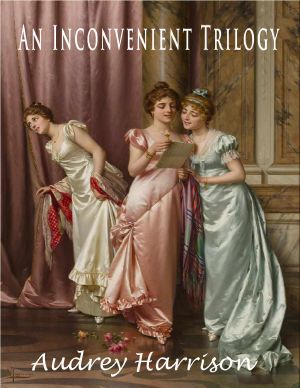 An Inconvenient Trilogy - Three Regency Romances · Inconvenient Ward, Wife, Companion - All Published Separately on Kindle and Paperback