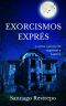 Exorcismos exprés y otros cuentos de suspenso y humor