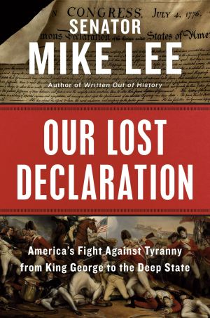 Our Lost Declaration, America's Fight Against Tyranny from King George to the Deep State