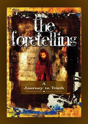 The Foretelling · A Journey to Truth