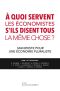 À Quoi Servent Les Économistes S'ils Disent Tous La Même Chose ? Manifeste Pour Une Économie Pluraliste