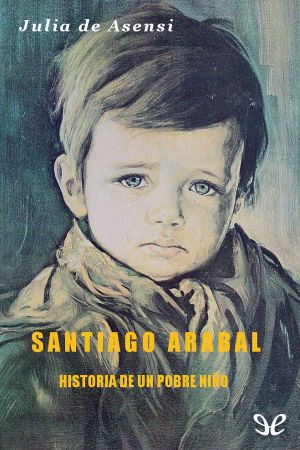 Santiago Arabal. Historia De Un Pobre Niño