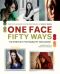 One Face Fifty Ways