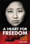 A Heart for Freedom · The Remarkable Journey of a Young Dissident, Her Daring Escape, and Her Quest to Free China's Daughters