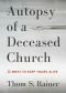 Autopsy of a Deceased Church, 12 Ways to Keep Yours Alive