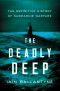 The Deadly Deep · the Definitive History of Submarine Warfare