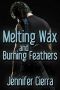 Melting Wax and Burning Feathers