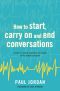 How to start, carry on and end conversations