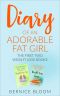 Diary of an Adorable Fat Girl · the First Two Weight Loss Books