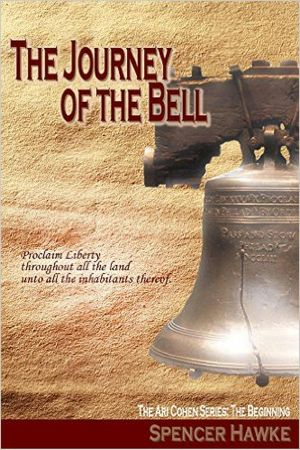 A Spy Novel in the Ari Cohen Series--Book 4--The Journey of the Bell