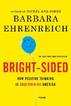 Bright-Sided · How Positive Thinking Is Undermining America