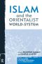 Islam and the Orientalist World-system