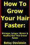 How To Grow Your Hair Faster · Getting Stronger, Longer, Shinier & Healthy Hair Growing Fast