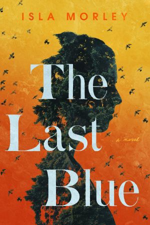 The Last Blue, A Novel