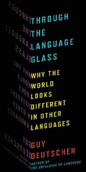 Through the Language Glass · Why the World Looks Different in Other Languages