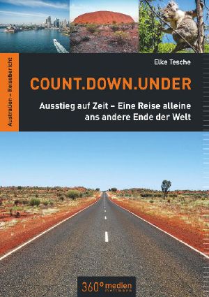 Count.Down.Under · Ausstieg auf Zeit · Eine Reise alleine ans andere Ende der Welt