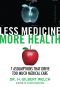 Less Medicine, More Health