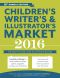 Children's Writer's & Illustrator's Market 2016 · The Most Trusted Guide to Getting Published