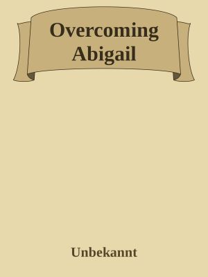 Overcoming Abigail